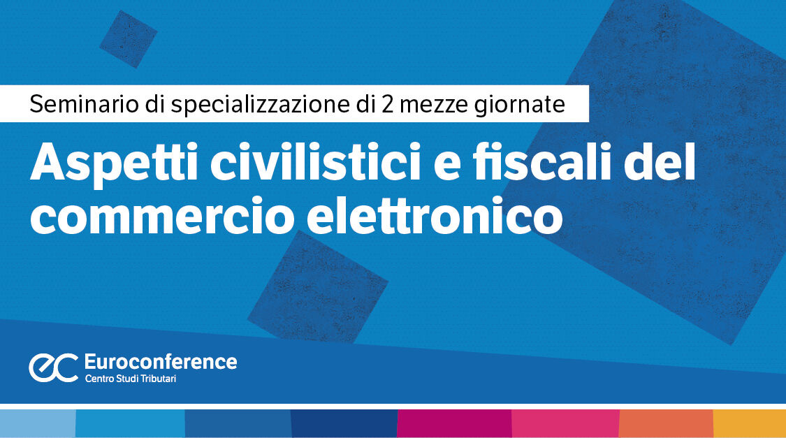 Immagine Aspetti civilistici e fiscali del commercio elettronico | Euroconference